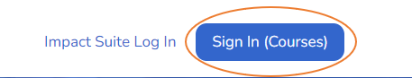 Impact Suite Log in Step 1 Sign in (Courses) College Corps 3
